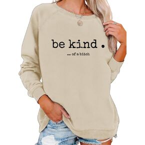 Funny Sayings Sweatshirts Be Kind Of A Bitch Sweatshirt Funny Gifts For Women Birthday Gift Funny T Shirts