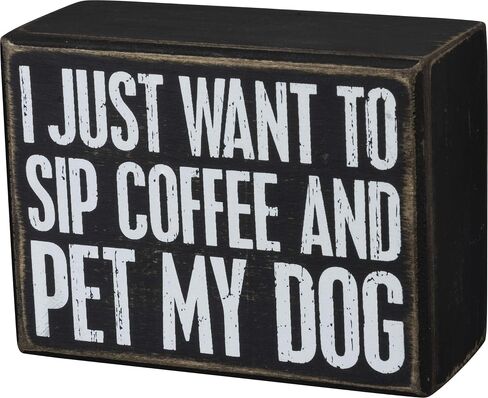 لافتة ديكور للمنزل Primitives من Kathy I Just Want to Sip Coffee and Pet My Dog، باللون الأسود والأبيض in Saudi Arabia