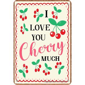 WANGL Funny Cherry Metal Tin Signs I Love You Cherry Much Posters Cherry Lover Collectible Plaque Home Kitchen Fruit Shop Wall Decor 8x12 Inches