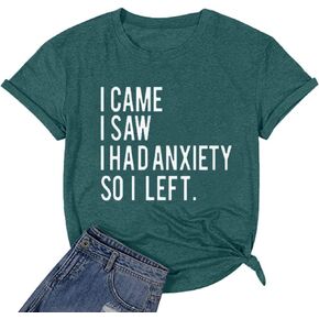 Woman Funny Saying Tees I Came I Saw I Had Anxiety So I Left Cute Letter Printed T-Shirts Humor Quote Gift Short Sleeve Tops