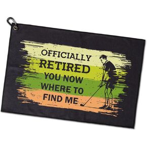 Officially Retired You Now Where to Printed Microfiber Golf Towel, Funny Golf Towel Gift and Golf Accessories for Men Women Dad Grandpa, Retirement Birthday Gift for Golf Lover Golfer