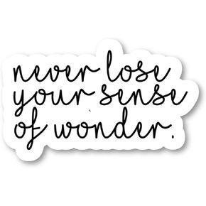Never Lose A Sense of Wonder Sticker Inspirational Quotes Stickers - 3 Pack - Set of 2.5, 3 and 4 Inch Vinyl Laptop Stickers - for Laptop, Phone, Water Bottle, Car & More Decal (3 Pack) S9350-3Pack