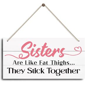 Sisters Gift, Hanging Wood Plaque with Rope, Decorative Wood Wall Plaque, Long Distance Sister Gift, Birthday Christmas Gift for Best Sister, Sisters Are Like Fat Thighs.. They Stick Together