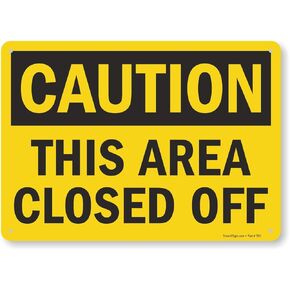 "Caution - This Area Closed Off" Sign by SmartSign | 7" x 10" 3M Reflective Aluminum