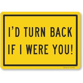 SmartSign 10 x 14 inch Funny “I'd Turn Back If I Were You" No Trespassing Sign, 40 mil Aluminum, 3M Laminated Engineer Grade Reflective Material, Black/Yellow on White, Made in USA