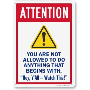SmartSign 14 x 10 inch “Attention - You Are Not Allowed To Do Anything That Begins With Hey, Y'All - Watch This" Funny Pool Metal Sign, 40 mil Laminated Aluminum, Multicolor