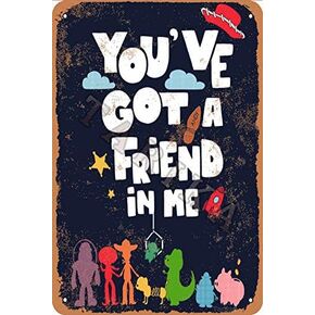 You've Got A Friend in Me Iron 8X12 Inch Retro Look Decoration Art Sign for Home Kitchen Bathroom Farm Garden Garage Inspirational Quotes Wall Decor