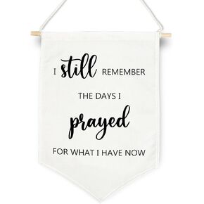 Rustic Home Wall Decor, I Still Remember The Days I Prayed for What I Have Wall Hanging Banner, Farmhouse Wall Decor, Sweet Home Hanging Pennant Flag, Gifts for Housewarming