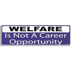 Gear Tatz- Welfare Is Not A Career Opportunity - Political Bumper Sticker - 3 x 10 inches - Professionally Made in The USA (Vinyl,X1)