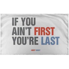 Banger - Ricky Bobby Talladega Nights Movie "If You Ain't 1st First You're Last" Quote only Motivational Inspirational Office Gym Dorm Wall Decor Design on a 3X5 Feet Flag with 2 Grommets for Easy