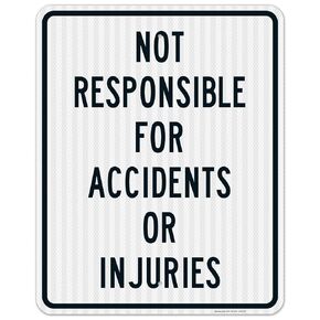 Warning Not Responsible for Accidents Or Injuries Sign, 10x14 Inches, Rust Free .040 Aluminum, Fade Resistant, Made in USA by Sigo Signs