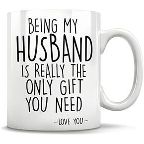 إن كونك زوجي هو حقًا الهدية الوحيدة التي تحتاجها - كوب قهوة من السيراميك أحبك سعة 11 أونصة in Kuwait