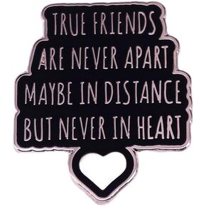 True friends are never apart maybe in distance but never in heart enamel lapel pin