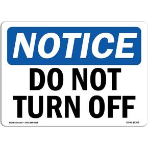 OSHA Notice Sign - Do Not Turn Off | Rigid Plastic Sign | Protect Your Business, Construction Site, Warehouse & Shop Area | Made in The USA