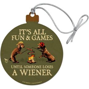 It's All Fun and Games Until Someone Loses a Wiener Dachshund Dogs Wood Christmas Tree Holiday Ornament
