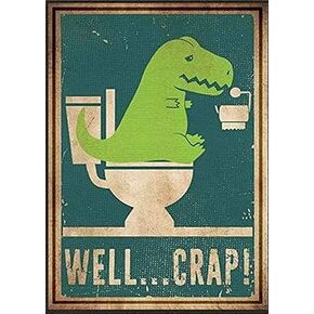 Funny Bathroom Art Well Crap Funny Wall Art Signs for Home Decor 12 x 8 Inch Metal Sign Funny Dinosaur Art Dinosaur