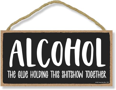 Honey Dew Gifts, Alcohol the Glue Holding this Shitshow Together, Funny Alcohol Themed Decor, Drinking Wall Signs for Man Cave, Home Bar Wood Sign, 5 Inch by 10 Inch, 76717 in Saudi Arabia