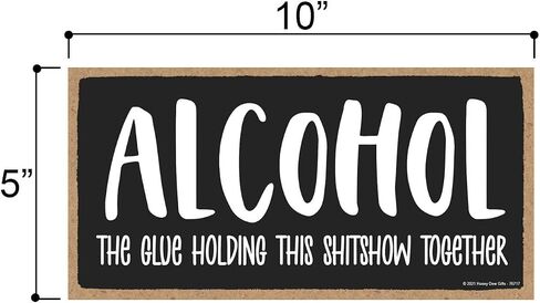 Honey Dew Gifts, Alcohol the Glue Holding this Shitshow Together, Funny Alcohol Themed Decor, Drinking Wall Signs for Man Cave, Home Bar Wood Sign, 5 Inch by 10 Inch, 76717 in Saudi Arabia