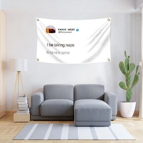 Kayne Funny twitter Flag Tapestry - I be taking naps Tapestry 3x5Ft College Dorm Bedroom Man Cave Decor