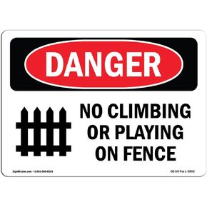 OSHA Danger Sign - No Climbing Or Playing On Fence | Aluminum Sign | Protect Your Business, Construction Site, Warehouse & Shop Area | Made in The USA
