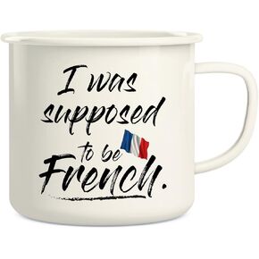 Retreez I Was Supposed to be French France 16 Oz Enamel Stainless Steel Metal Camping Campfire Coffee Mug - Funny Sarcasm Inspirational birthday gifts for him, her, friends, coworkers, dad or mom