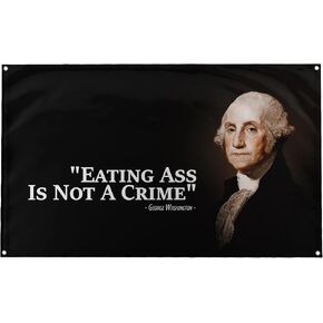 Banger - George Washington Eating Ass is Not a Crime Funny Quote Motivational Inspirational Office Gym Dorm Wall Decor Design on a 3X5 Feet Flag with 4 Grommets for Easy Hanging. Authentic BANGER FLAG