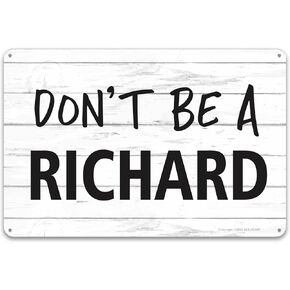 Funny Sarcastic Metal Tin Sign, Don't Be a Richard, Wall Decor Man Cave Bar, 12 x 8 in