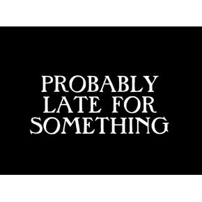 Probably Late for Something Funny NOK Decal Vinyl Sticker |Cars Trucks Vans Walls Laptop|White|6.5 x 3.0 in|NOK982 in Kuwait