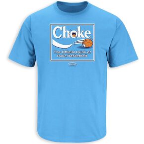 North Carolina Fans. Choke The Offical Drink of Duke Carolina Blue T-Shirt (Sm-5X)