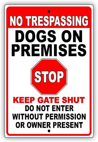 No Trespassing Dogs On Premises Stop Keep Gate Shut Notice Unique Novelty Caution Warning Aluminum Metal Sign 12x18 inch in Saudi Arabia