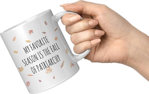 Funny Feminist Mug My Favorite Season Is The Fall Of The Patriarchy Coffee Cup 11oz White in Saudi Arabia