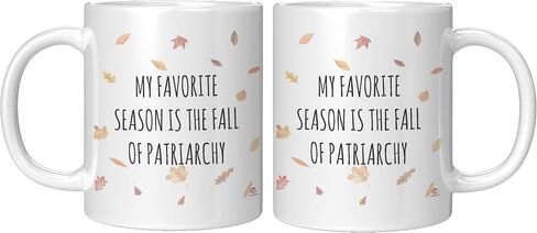 Funny Feminist Mug My Favorite Season Is The Fall Of The Patriarchy Coffee Cup 11oz White in Saudi Arabia