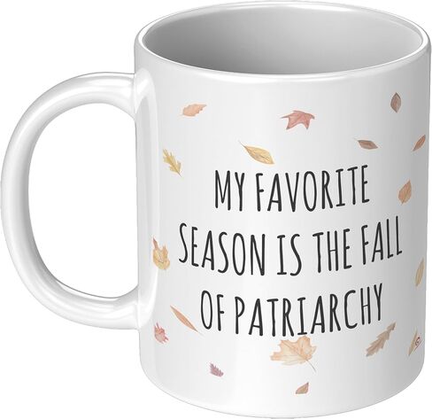 Funny Feminist Mug My Favorite Season Is The Fall Of The Patriarchy Coffee Cup 11oz White in Saudi Arabia