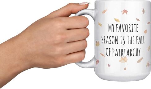 Funny Feminist Mug My Favorite Season Is The Fall Of The Patriarchy Coffee Cup 11oz White in Saudi Arabia