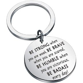 MYOSPARK Be Strong Be Brave Be Humble Be Badass Everyday Disc Pendant Keychain Motivational Gift