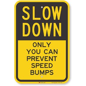SmartSign "Slow Down - Only You Can Prevent Speed Bumps" Sign | 12" x 18" 3M Fluorescent Diamond Grade Reflective Aluminum
