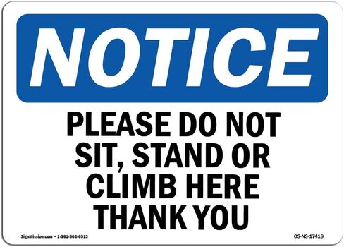 OSHA Notice Sign - Please Do Not Sit, Stand Or Climb Here Thank You | Vinyl Label Decal | Protect Your Business, Construction Site | Made in The USA in Saudi Arabia