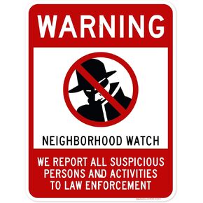 Warning Neighborhood Watch We Report All Suspicious Persons and Activities To Law Enforcement Sign, 7x10 Inches, Rust Free .040 Aluminum, Fade Resistant, Made in USA by My Sign Center