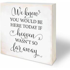 4“X 4" Natural Pine Wood Plaque - We Know You Would Be Here Today If Heaven Wasn't So Far Away - Rustic Wooden Decor for Farmhouse, Tabletop, Shelf, Home & Office Decorations - A04