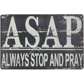 ASAP Always Stop and Pray Vintage Tin Sign Home Wall Decor Art Room for Home Office Bedroom Living Metal Funny Decoration Housewarming Gift 6"x 8"