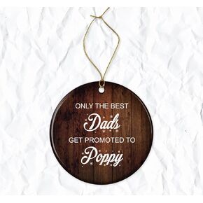 Poppy Ornament - Only The Best Dads Get Promoted to Poppy Ornament - Poppy Gifts - New Poppy to Be - New Grandpa Ornament - Grandpa to Be - Christmas Ornament One Side