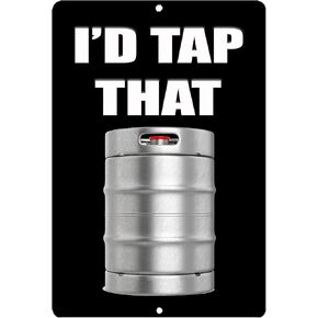 Rogue River Tactical Funny Sarcastic Metal Tin Sign Wall Decor Man Cave Bar I'd Tap That Beer Keg