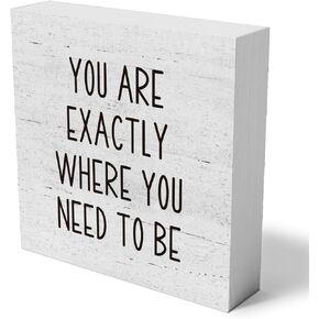 You Are Exactly Where You Need to Be Wooden Box Sign Decorative Inspirational Quote Wood Box Sign Home Bedroom Office Decor Rustic Square Desk Decor Sign for Shelf 5 x 5 Inches