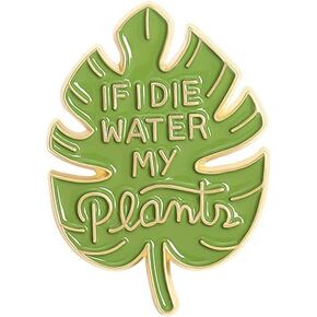 Monstera Plant "If I Die Water My Plants" Enamel Pin with Safety Backing.