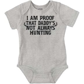 Brisco Brands Proof Daddy is Not Always Hunting Baby Romper Boys or Girls