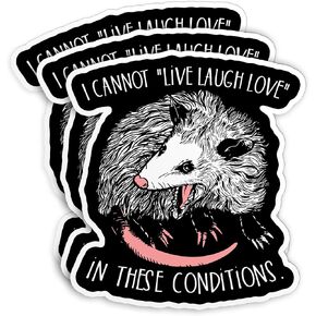 I Cannot Live Laugh Love in These Conditions Sticker Funny Opossum Sticker Possum Sarcastic 2" Waterproof Vinyl Sticker for Kindle Laptop Water Bottle Tumbler Decal Gift for Her Him 2 Inches