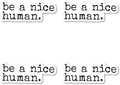 Be A Nice Human Sticker Kindness Stickers - 3 Pack - Set of 2.5, 3 and 4 Inch Vinyl Laptop Stickers - for Laptop, Phone, Water Bottle, Car & More Decal (3 Pack) S215057-3Pack in Saudi Arabia