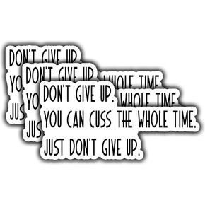 (3 pcs) Don't Give Up You Can Cuss The Whole Time Sticker for Tumbler Funny Sarcastic Motivational Phrase Inspirational Quote Vinyl Decal for Kindle Laptop Water Bottle Phone Hard Hat - 3x2.6"