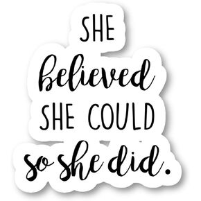 She Believed Sticker Inspirational Quotes Stickers - 3 Pack - Set of 2.5, 3 and 4 Inch Vinyl Laptop Stickers - for Laptop, Phone, Water Bottle, Car & More Decal (3 Pack) S1108-3Pack