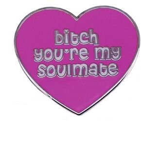 BITCH You’re My Soulmate TV Show Badge Funny Enamel Pin for Purse Backpack Jeans Coat Decoration Friends Gift Clothes Bag’s Ornament